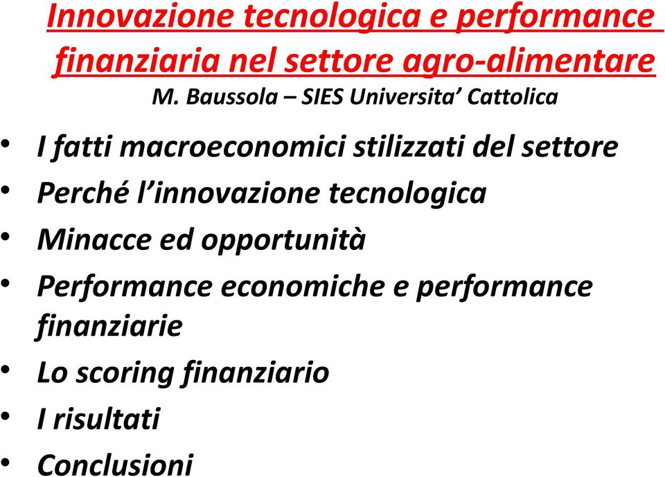 settore Perché l innovazione tecnologica Minacce ed opportunità Performance