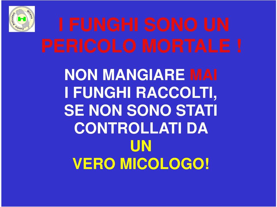 NON MANGIARE MAI I FUNGHI