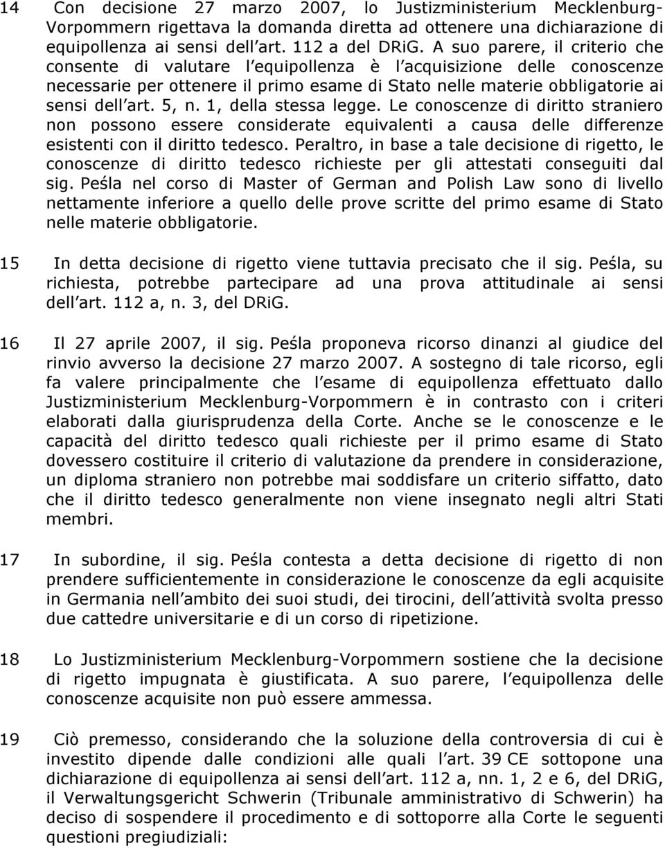 1, della stessa legge. Le conoscenze di diritto straniero non possono essere considerate equivalenti a causa delle differenze esistenti con il diritto tedesco.