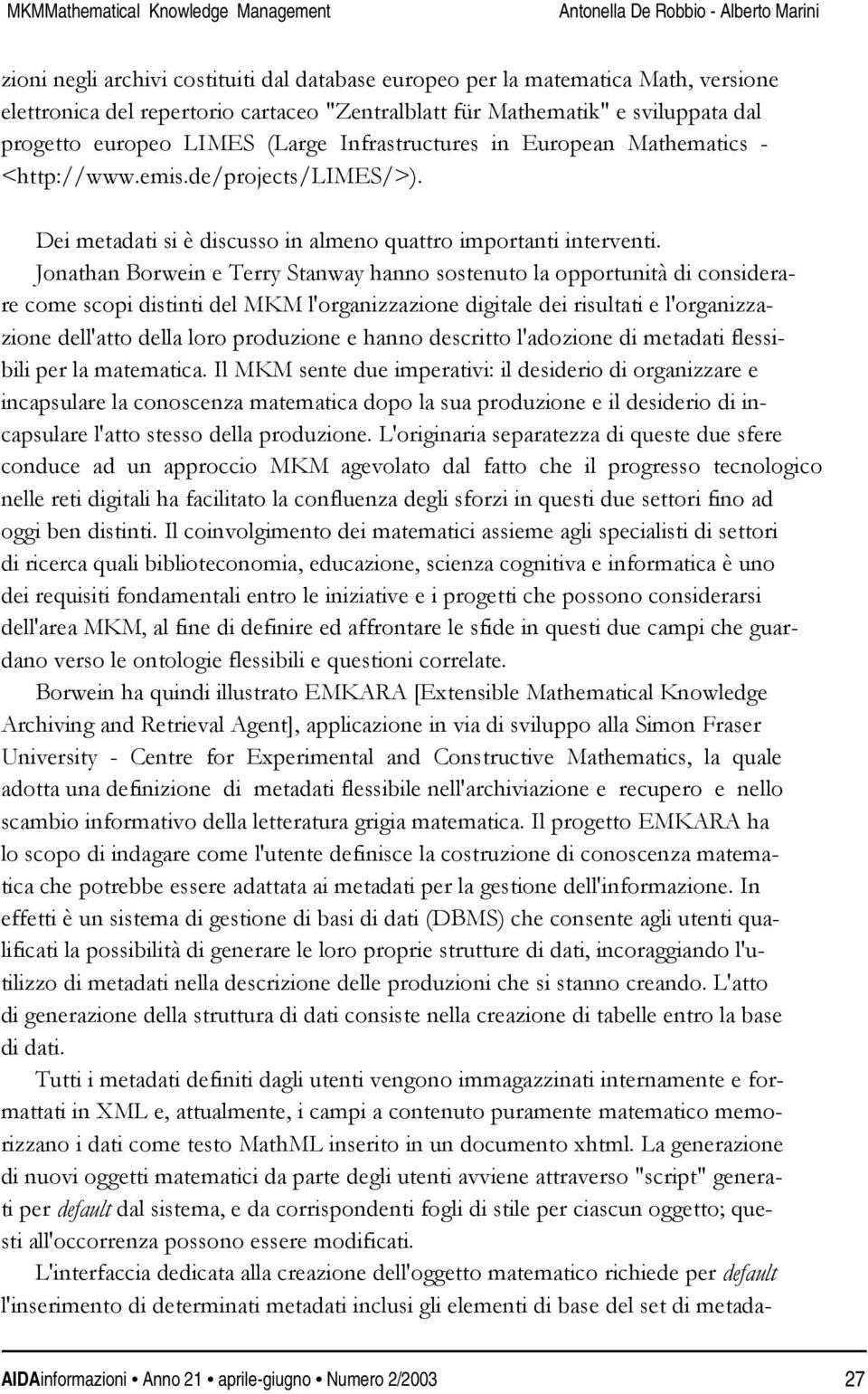 Dei metadati si è discusso in almeno quattro importanti interventi.