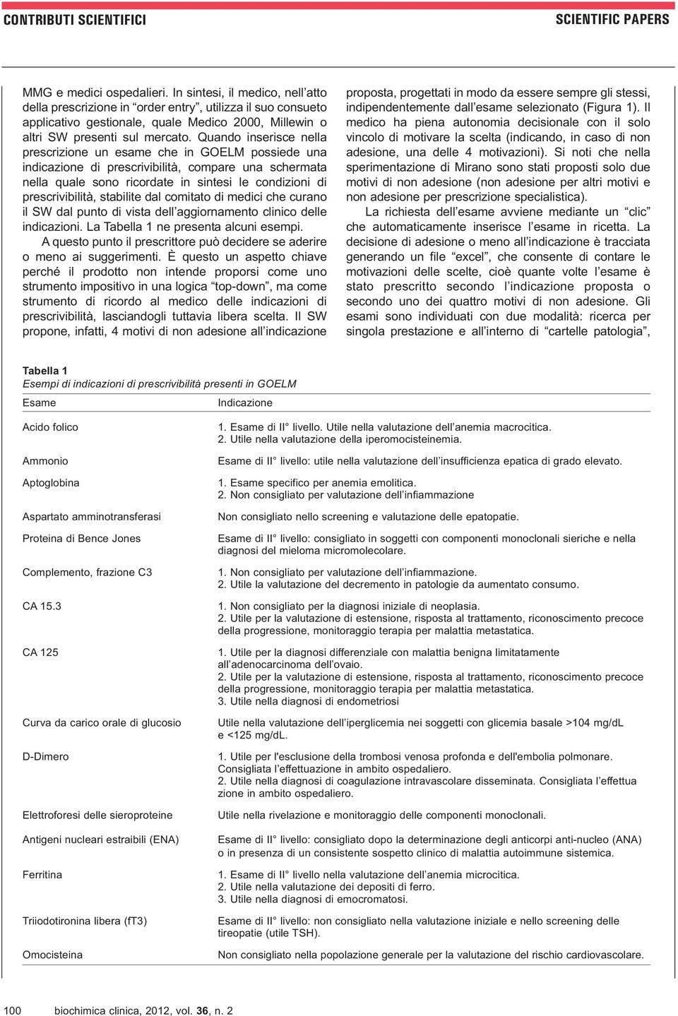 Quando inserisce nella prescrizione un esame che in GOELM possiede una indicazione di prescrivibilità, compare una schermata nella quale sono ricordate in sintesi le condizioni di prescrivibilità,