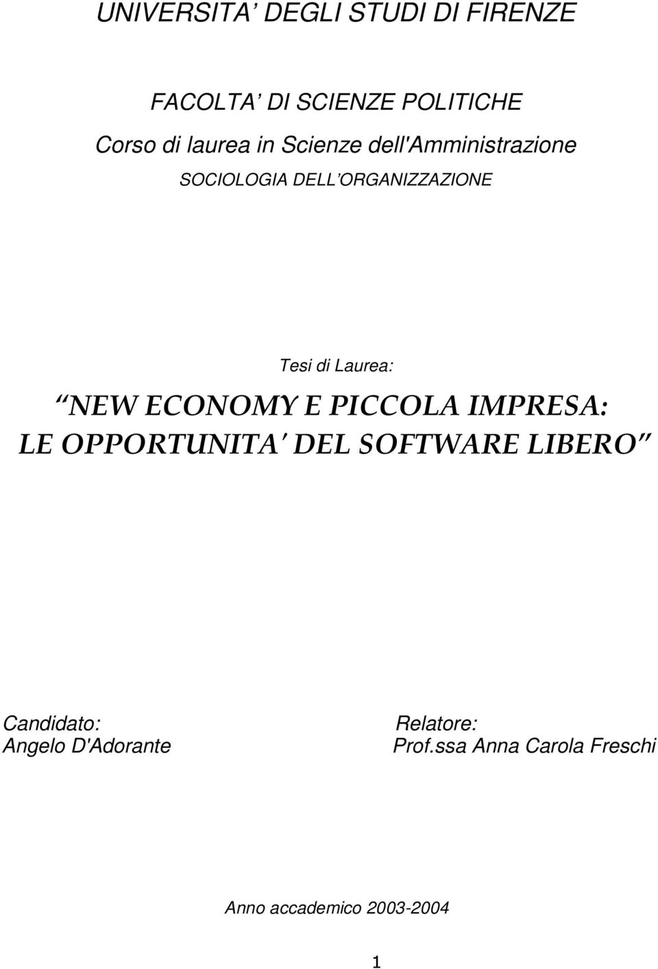 NEW ECONOMY E PICCOLA IMPRESA: LE OPPORTUNITA' DEL SOFTWARE LIBERO Candidato: