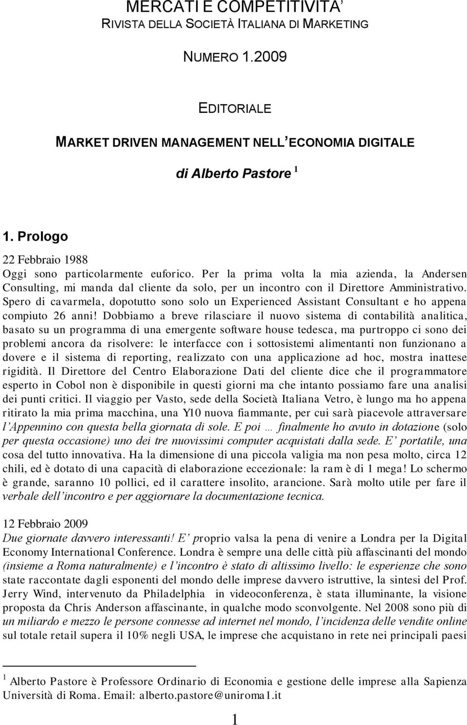 Spero di cavarmela, dopotutto sono solo un Experienced Assistant Consultant e ho appena compiuto 26 anni!