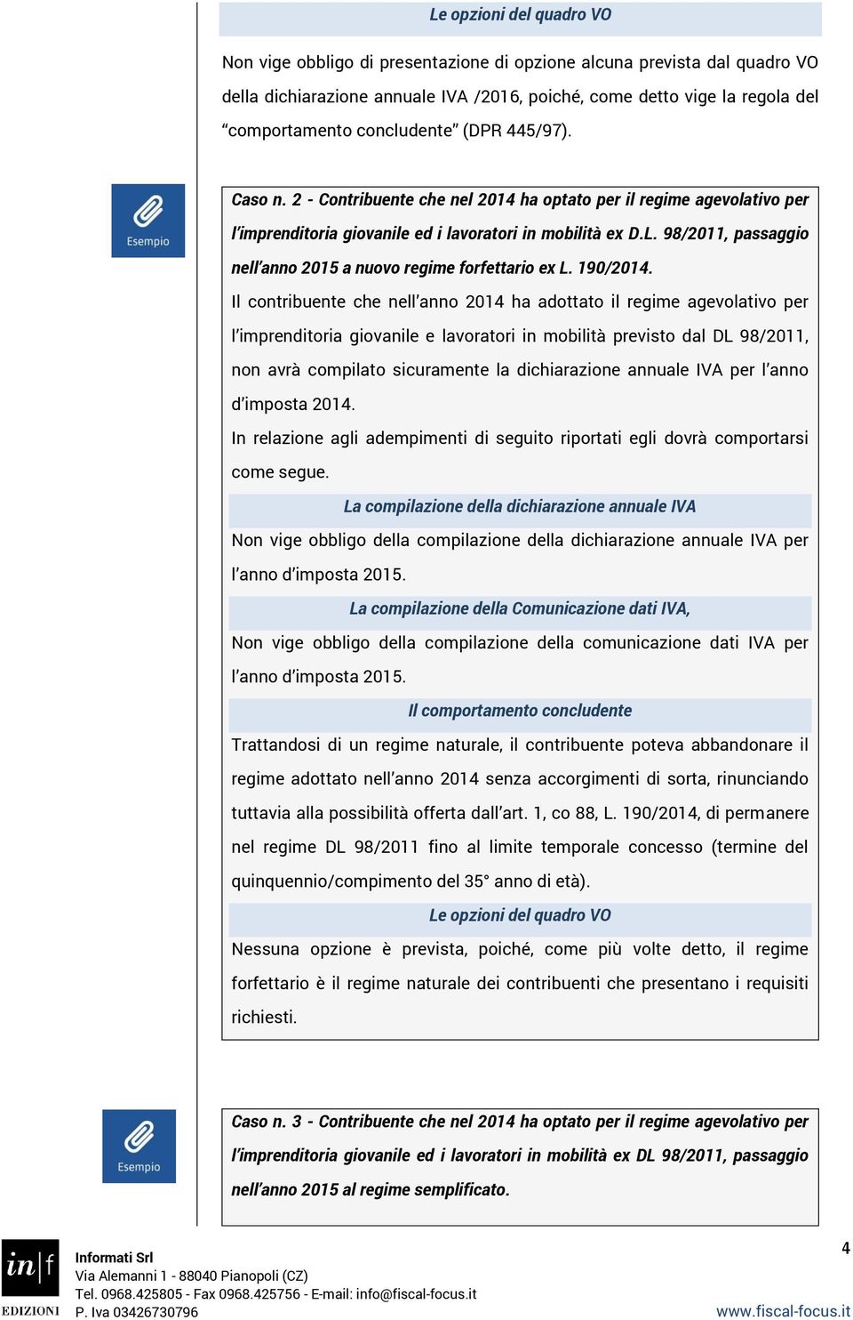 98/2011, passaggio nell anno 2015 a nuovo regime forfettario ex L. 190/2014.