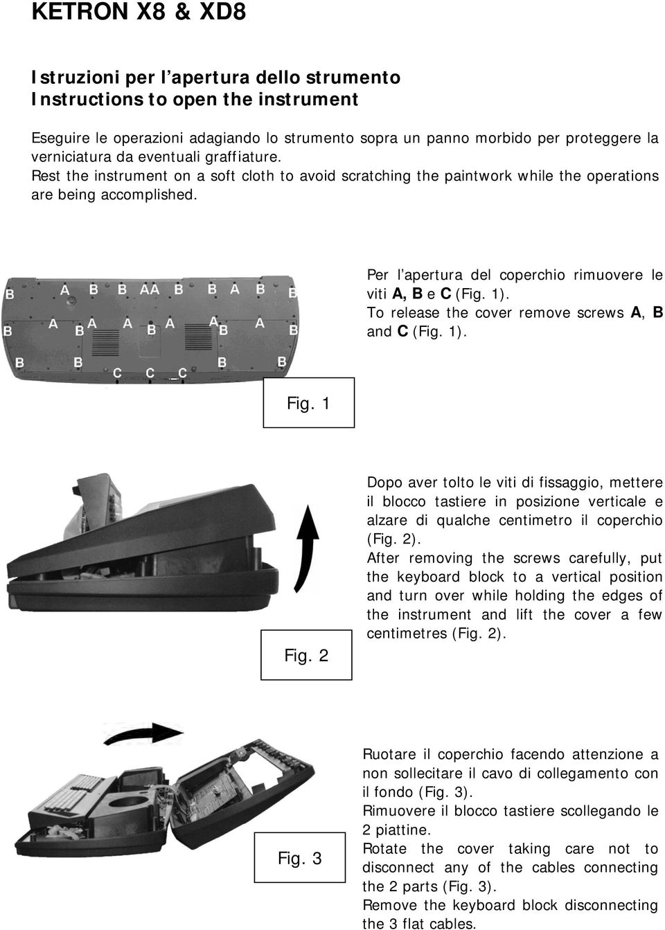 To release the cover remove screws A, and C (ig. 1). ig. 1 ig.