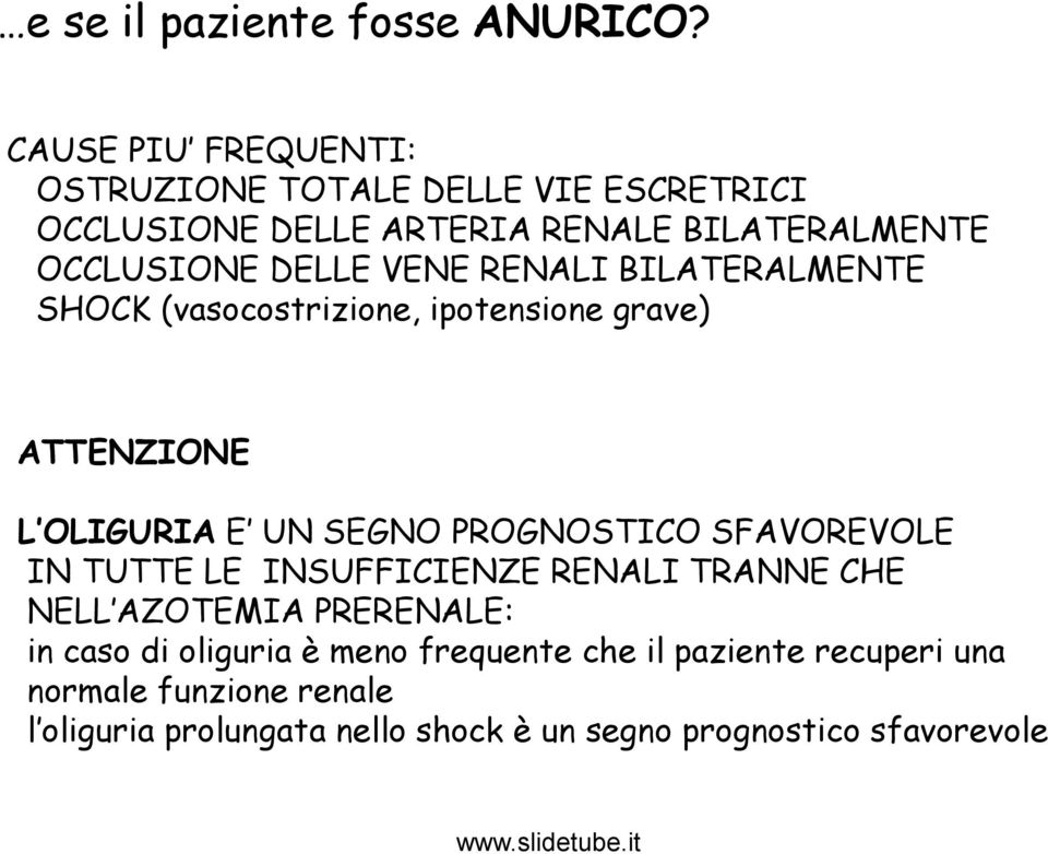 VENE RENALI BILATERALMENTE SHOCK (vasocostrizione, ipotensione grave) ATTENZIONE L OLIGURIA E UN SEGNO PROGNOSTICO SFAVOREVOLE