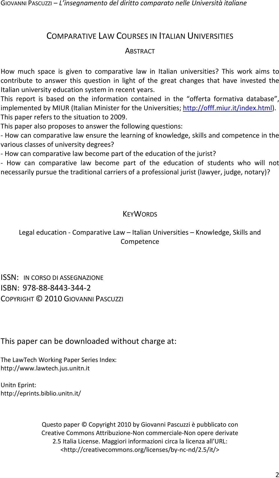 This report is based on the information contained in the offerta formativa database, implemented by MIUR (Italian Minister for the Universities; http://offf.miur.it/index.html).