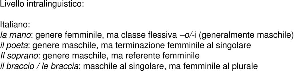 terminazione femminile al singolare Il soprano: genere maschile, ma