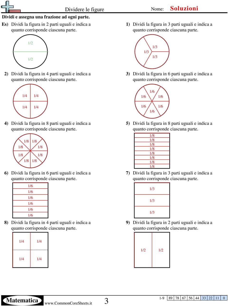 indica a 8) Dividi la figura in 4 parti uguali e indica a 5) Dividi la figura in 8 parti uguali e