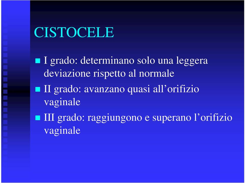 grado: avanzano quasi all orifizio vaginale