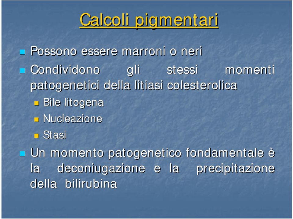 Bile litogena Nucleazione Stasi Un momento patogenetico