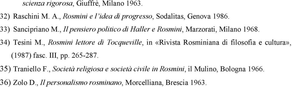 , Rosmini lettore di Tocqueville, in «Rivista Rosminiana di filosofia e cultura», (1987) fasc. III, pp. 265-287.