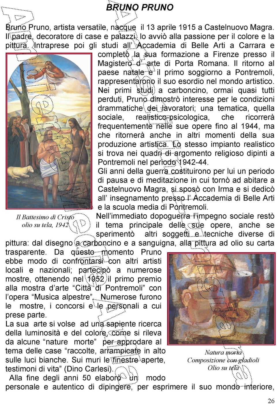 Il ritorno al paese natale e il primo soggiorno a Pontremoli, rappresentarono il suo esordio nel mondo artistico.