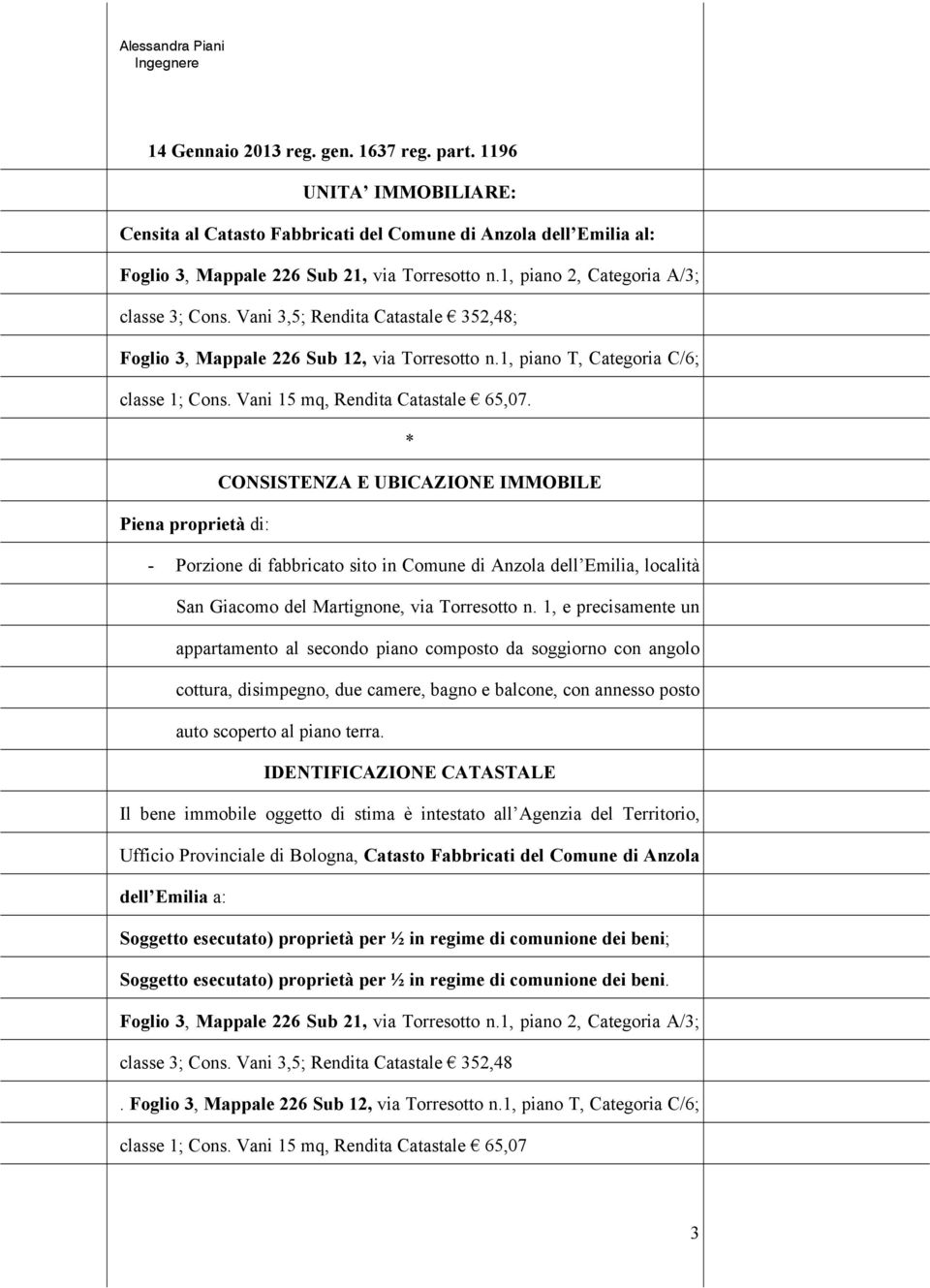 Vani 15 mq, Rendita Catastale 65,07.