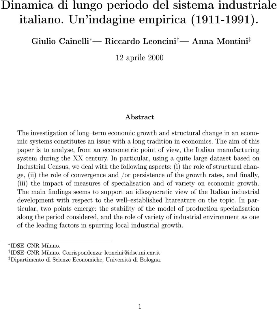 tradition in economics. The aim of this paper is to analyse, from an econometric point of view, the Italian manufacturing system during the XX century.