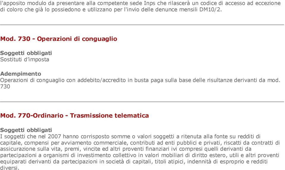 770-Ordinario - Trasmissione telematica I soggetti che nel 2007 hanno corrisposto somme o valori soggetti a ritenuta alla fonte su redditi di capitale, compensi per avviamento commerciale, contributi