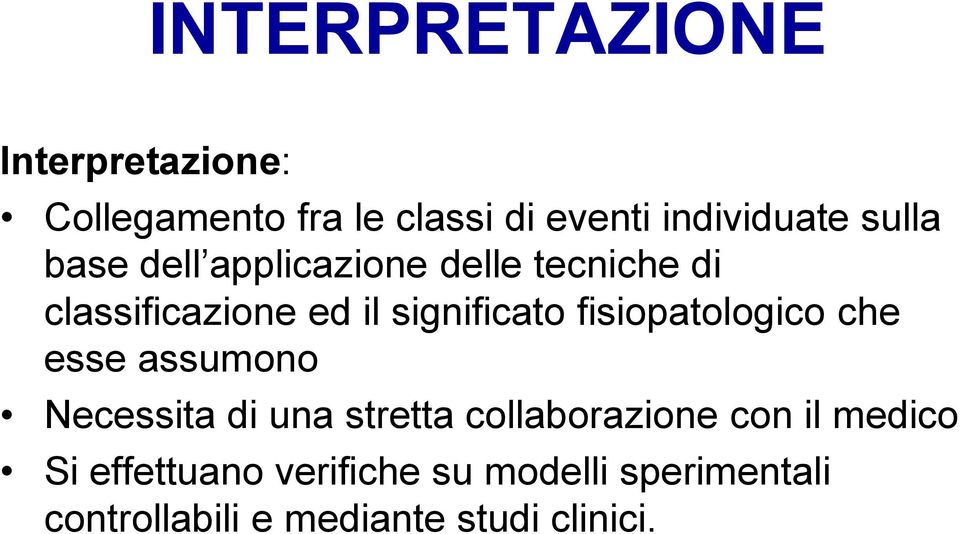 fisiopatologico che esse assumono Necessita di una stretta collaborazione con il