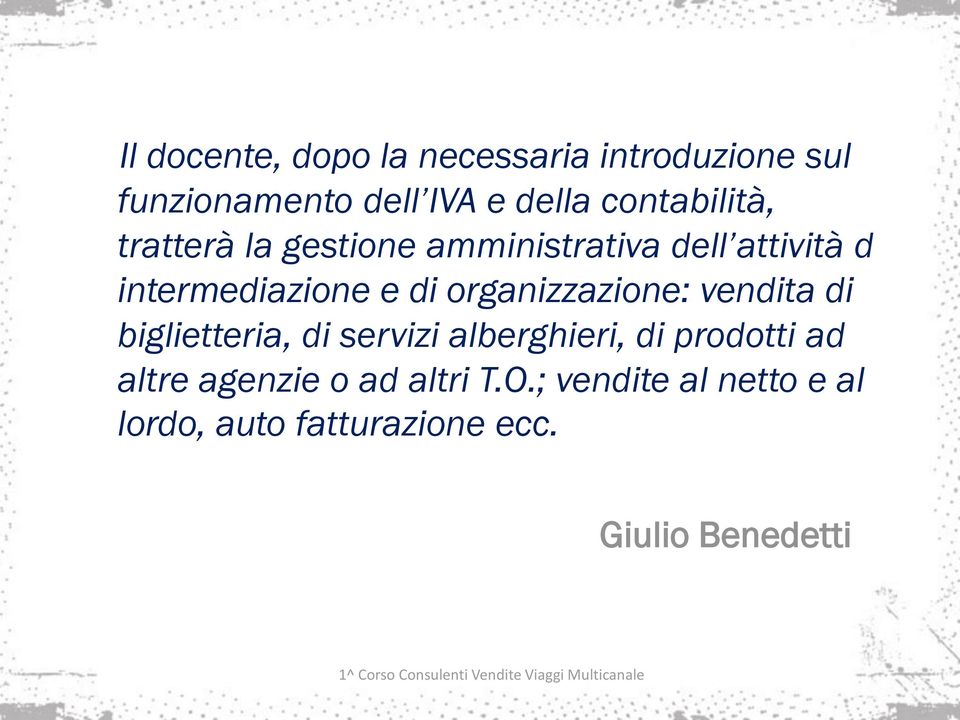 organizzazione: vendita di biglietteria, di servizi alberghieri, di prodotti ad altre