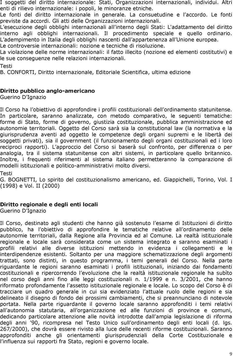 L esecuzione degli obblighi internazionali all interno degli Stati: L'adattamento del diritto interno agli obblighi internazionali. Il procedimento speciale e quello ordinario.