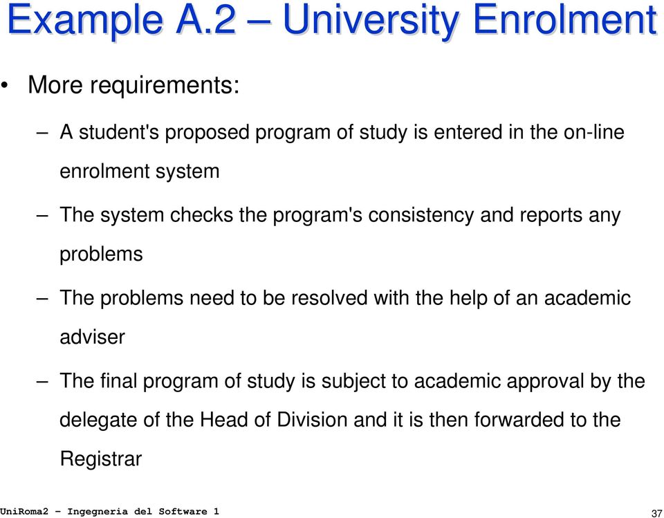 enrolment system The system checks the program's consistency and reports any problems The problems need to be