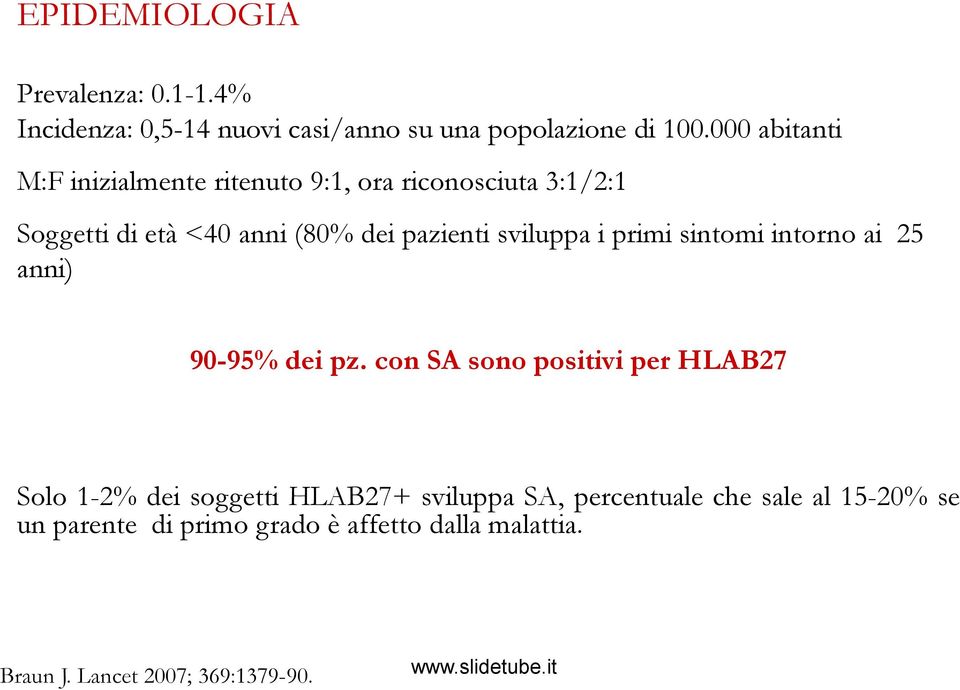 sviluppa i primi sintomi intorno ai 25 anni) 90-95% dei pz.