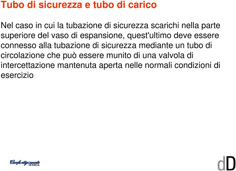 connesso alla tubazione di sicurezza mediante un tubo di circolazione che può essere