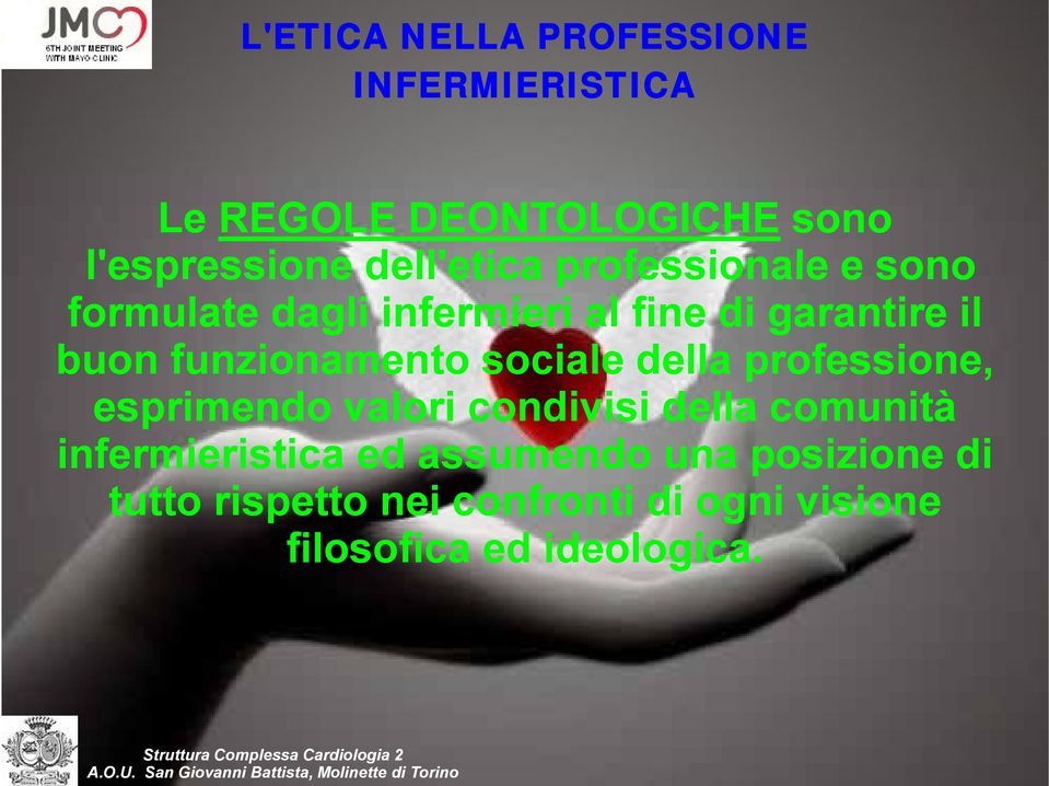 professione, esprimendo valori condivisi della comunità infermieristica ed assumendo