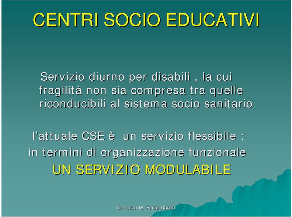 sistema socio sanitario l attuale CSE è un servizio