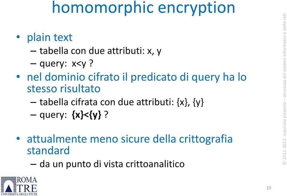 tabella cifrata con due attributi: {x}, {y} query: {x}<{y}?