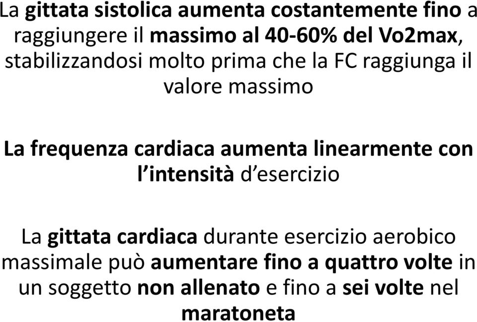 linearmente con l intensità d esercizio La gittata cardiaca durante esercizio aerobico