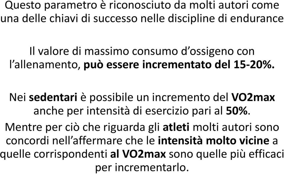 Nei sedentari è possibile un incremento del VO2max anche per intensità di esercizio pari al 50%.