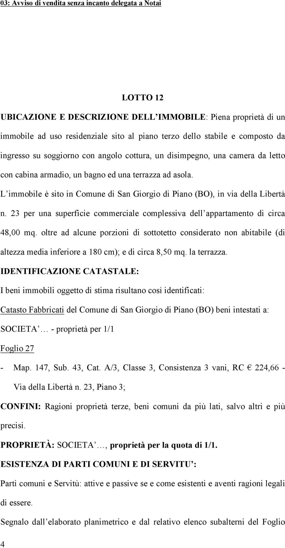 23 per una superficie commerciale complessiva dell appartamento di circa 48,00 mq.