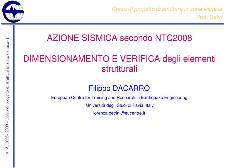 NTC2008 DIMENSIONAMENTO E VERIFICA degli elementi strutturali Filippo DACARRO European