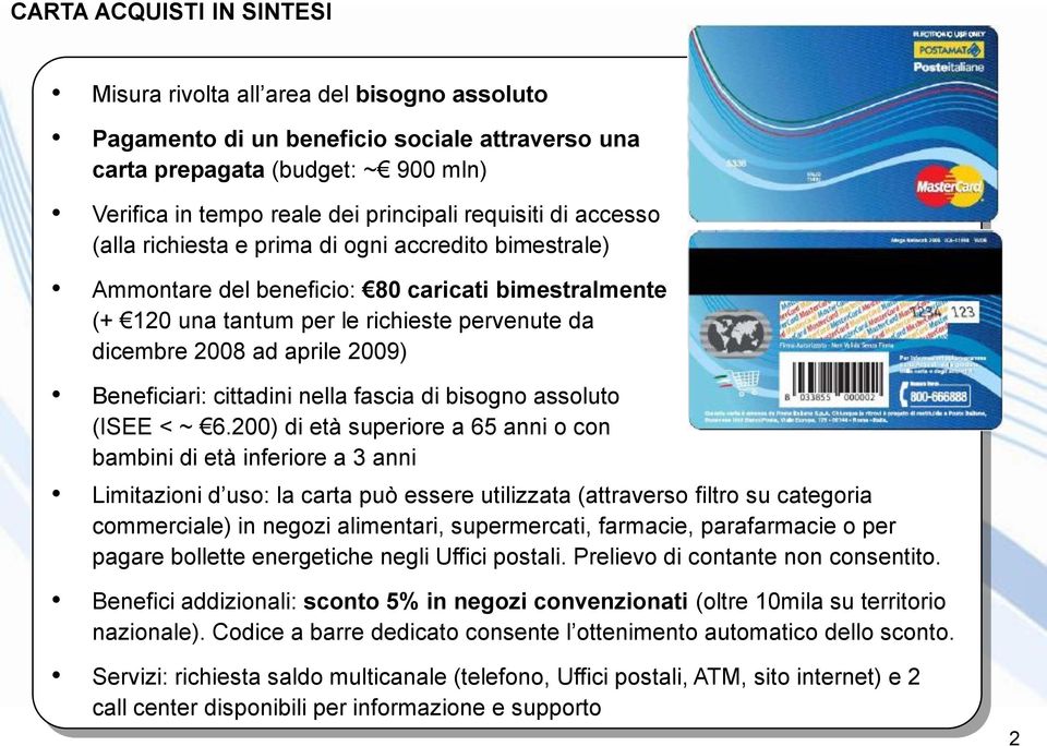 2009) Beneficiari: cittadini nella fascia di bisogno assoluto (ISEE < ~ 6.