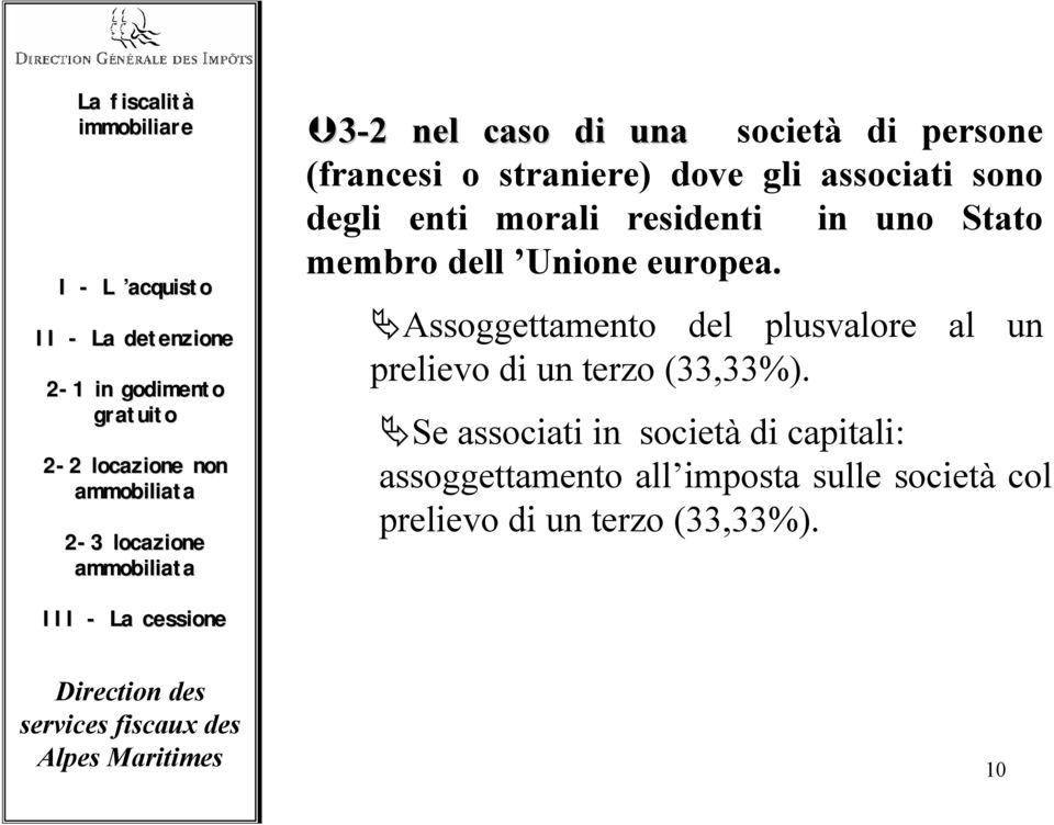 in uno Stato membro dell Unione europea. Assoggettamento del plusvalore al un prelievo di un terzo (33,33%).