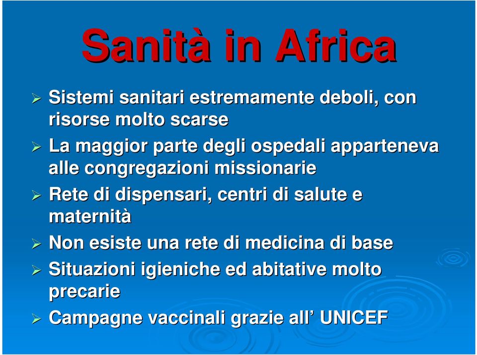 dispensari, centri di salute e maternità Non esiste una rete di medicina di base