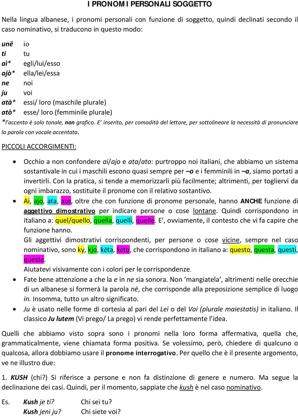 E inserito, per comodità del lettore, per sottolineare la necessità di pronunciare la parola con vocale accentata.