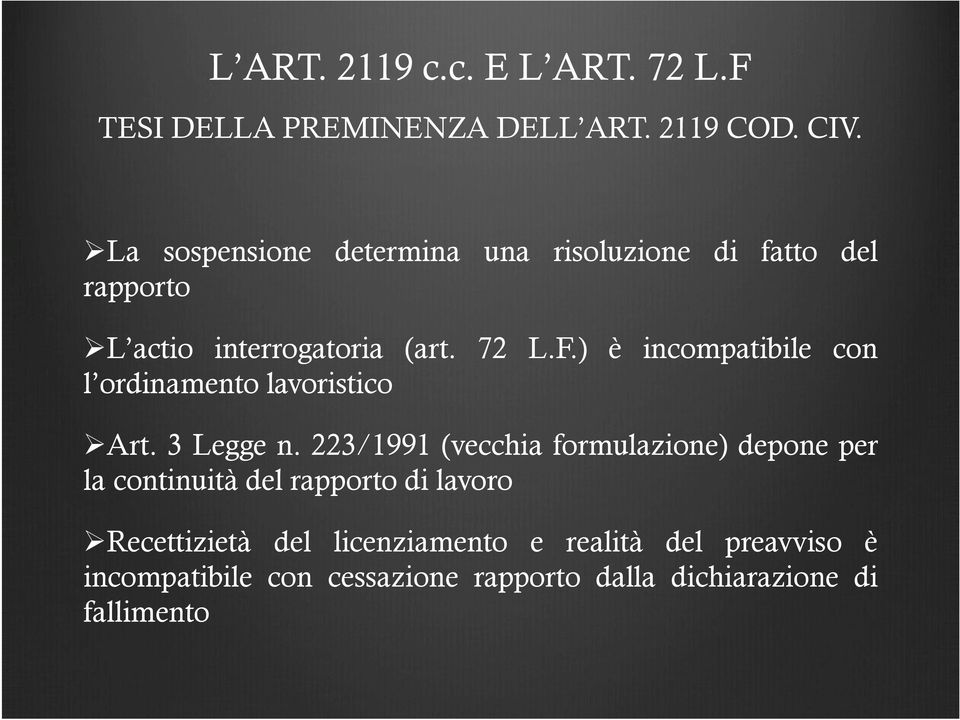 ) è incompatibile con l ordinamento lavoristico Art. 3 Legge n.