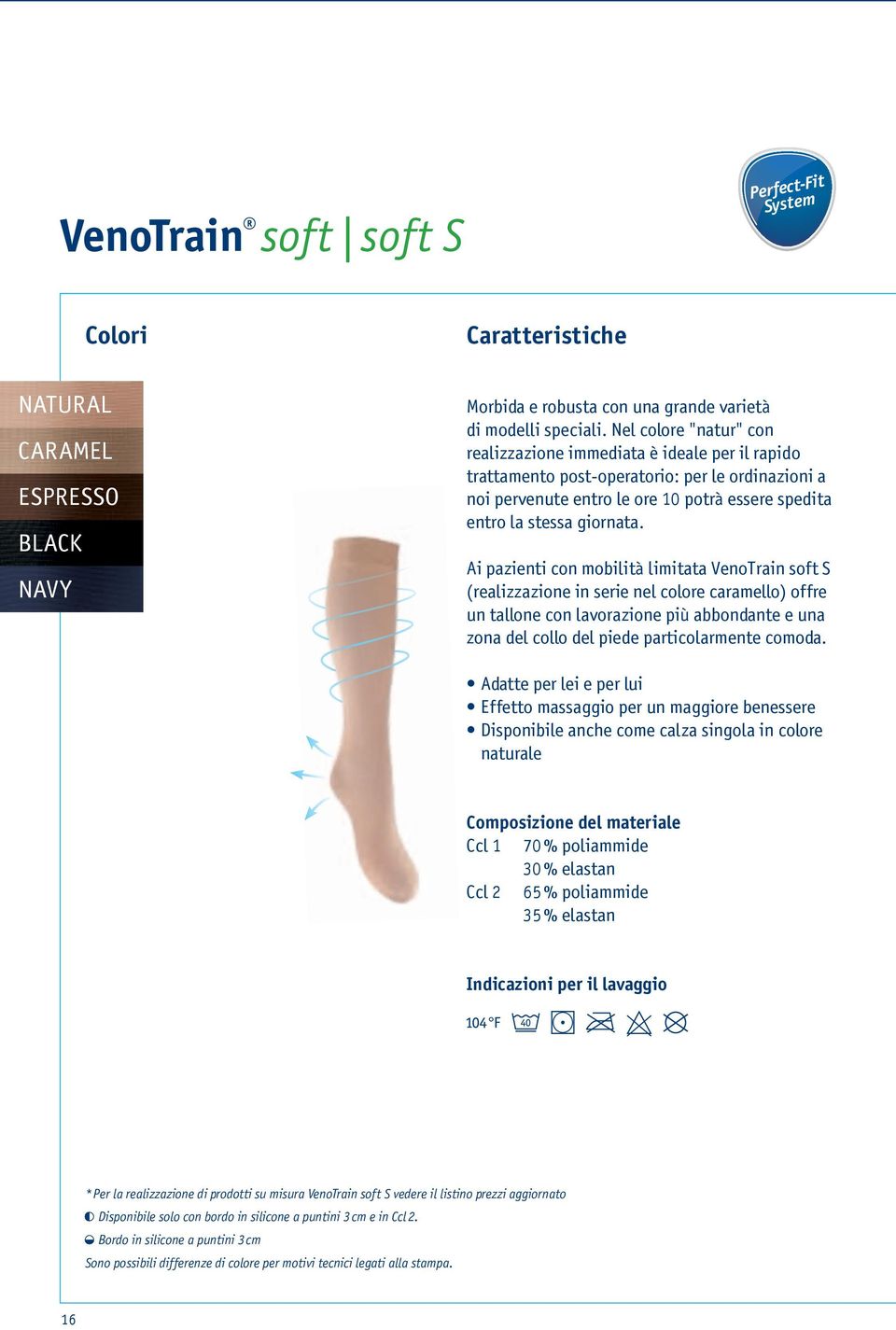 Ai pazienti con mobilità limitata VenoTrain soft S (realizzazione in serie nel colore caramello) offre un tallone con lavorazione più abbondante e una zona del collo del piede particolarmente comoda.