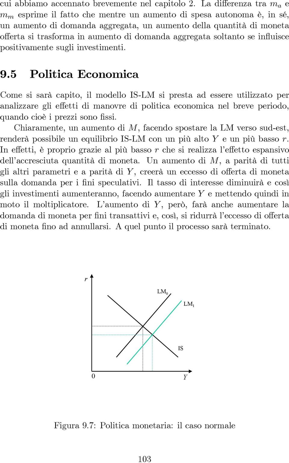 domanda aggregata soltanto se influisce positivamente sugli investimenti. 9.