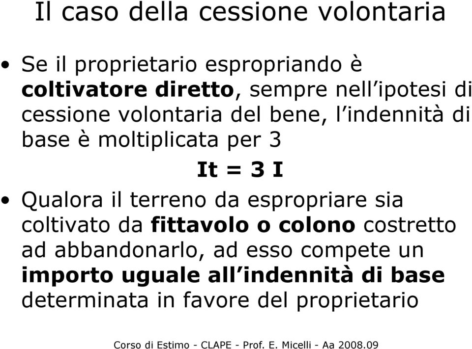 Qualora a il terreno e da espropriare e sia coltivato da fittavolo o colono costretto ad