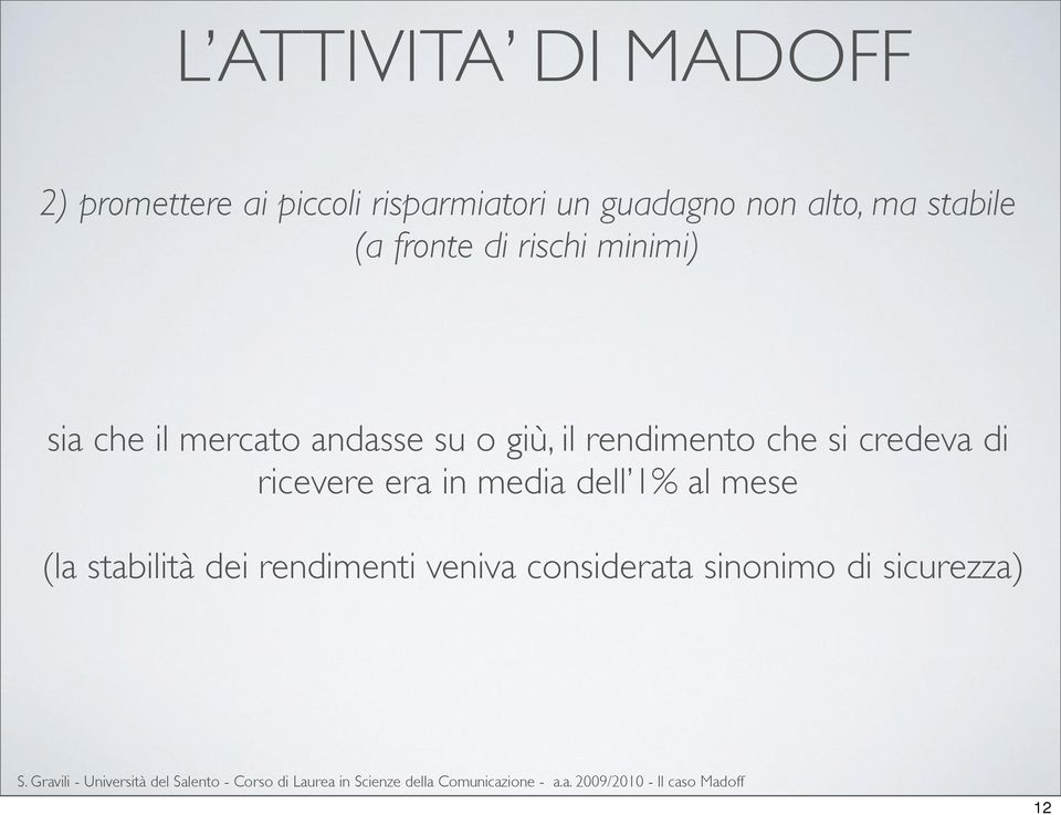 o giù, il rendimento che si credeva di ricevere era in media dell 1% al