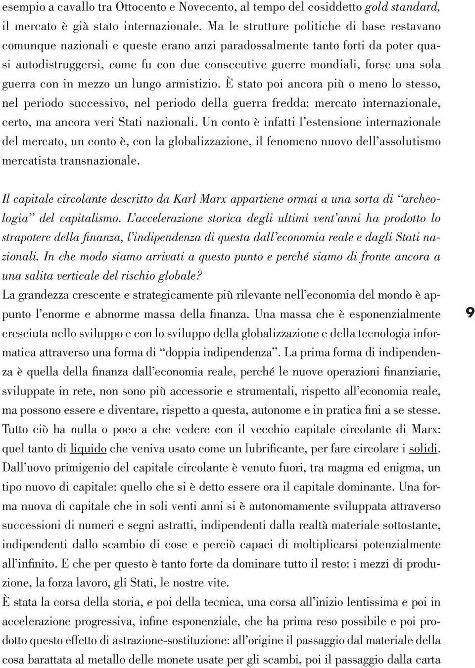 sola guerra con in mezzo un lungo armistizio.