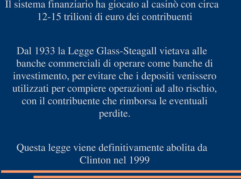 per evitare che i depositi venissero utilizzati per compiere operazioni ad alto rischio, con il