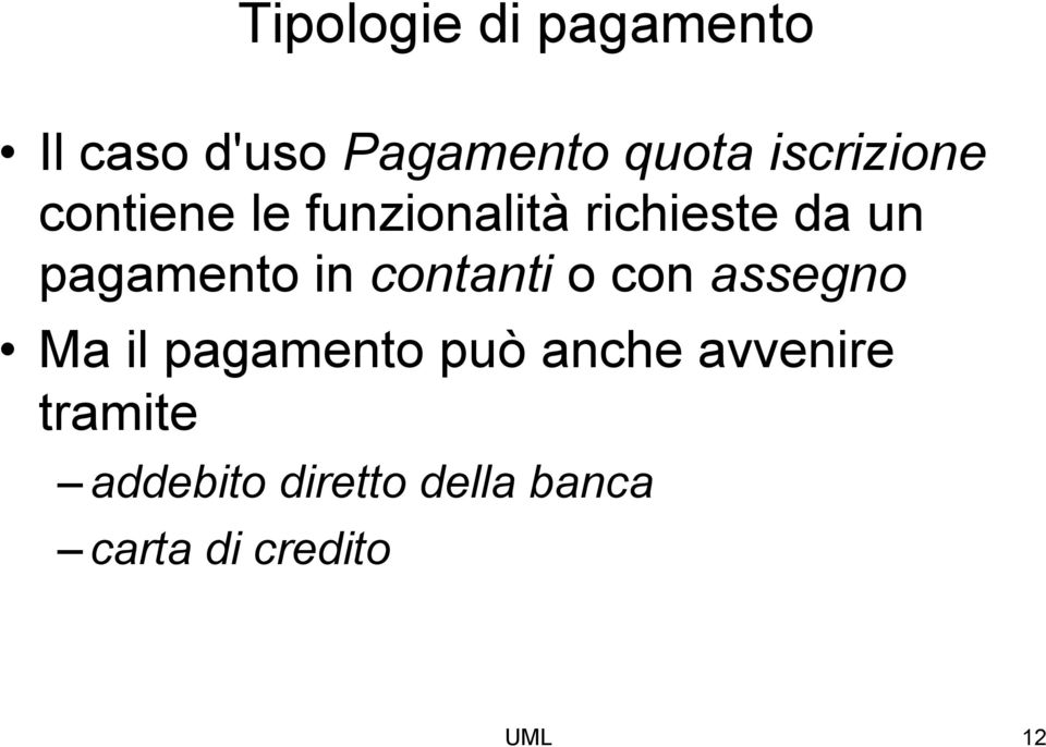 pagamento in contanti o con assegno Ma il pagamento può