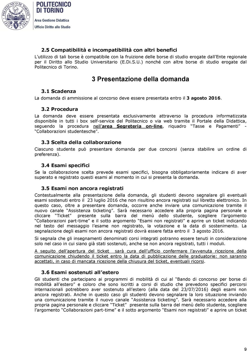 1 Scadenza La domanda di ammissione al concorso deve essere presentata entro il 3 