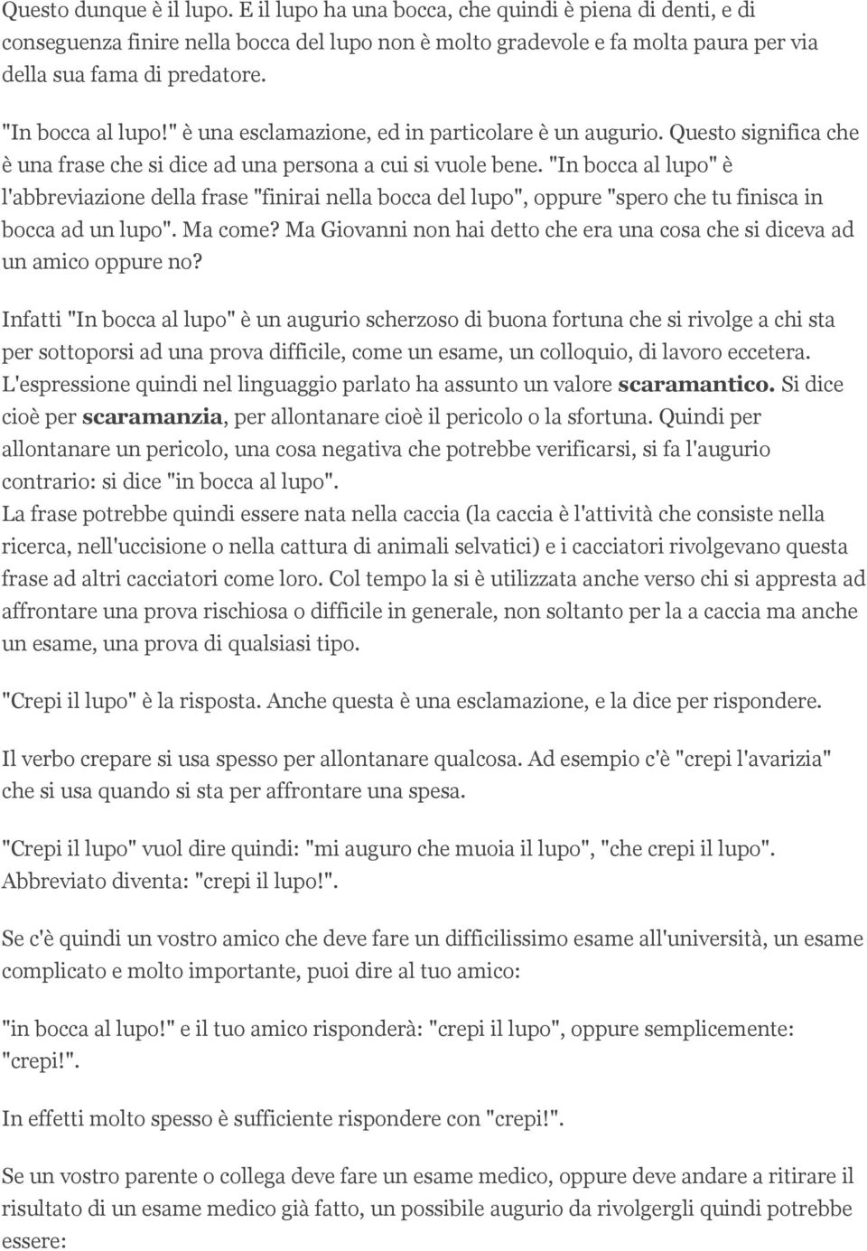 "" è l'abbreviazione della frase "finirai nella bocca del lupo", oppure "spero che tu finisca in bocca ad un lupo". Ma come?