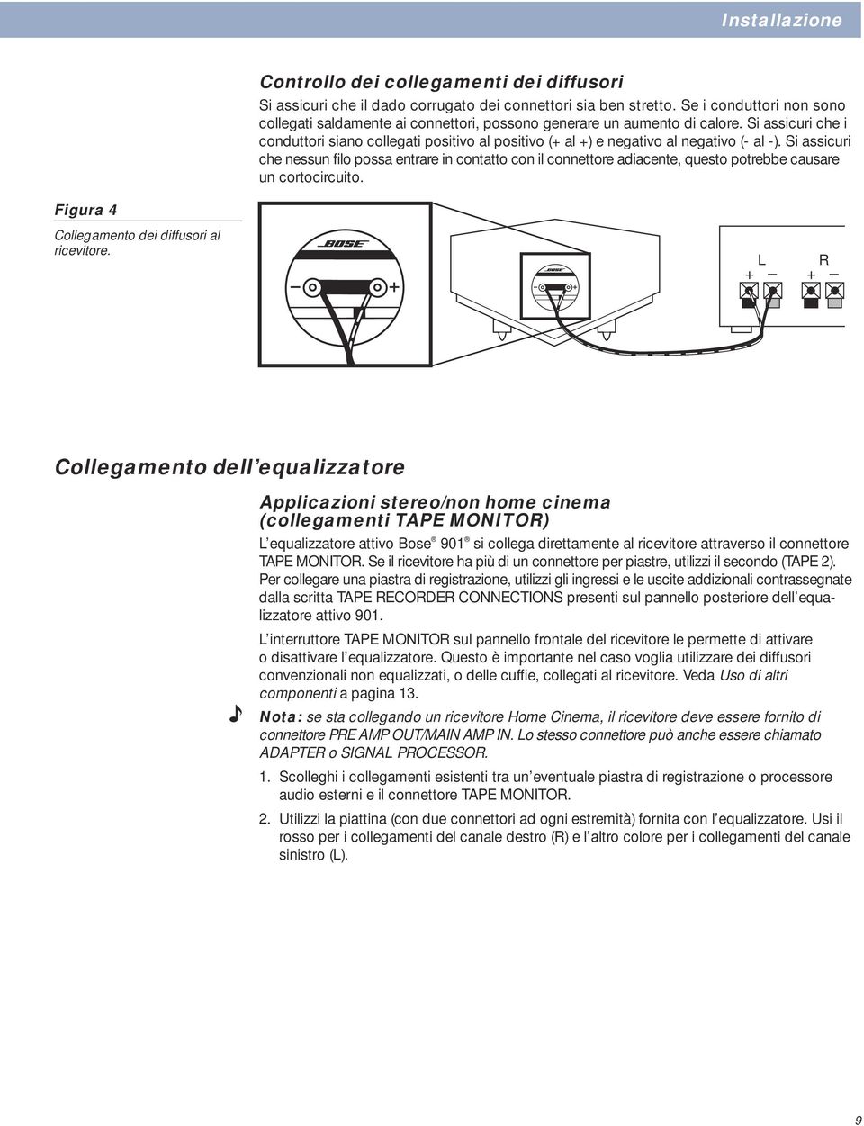 Si assicuri che i conduttori siano collegati positivo al positivo (+ al +) e negativo al negativo (- al -).