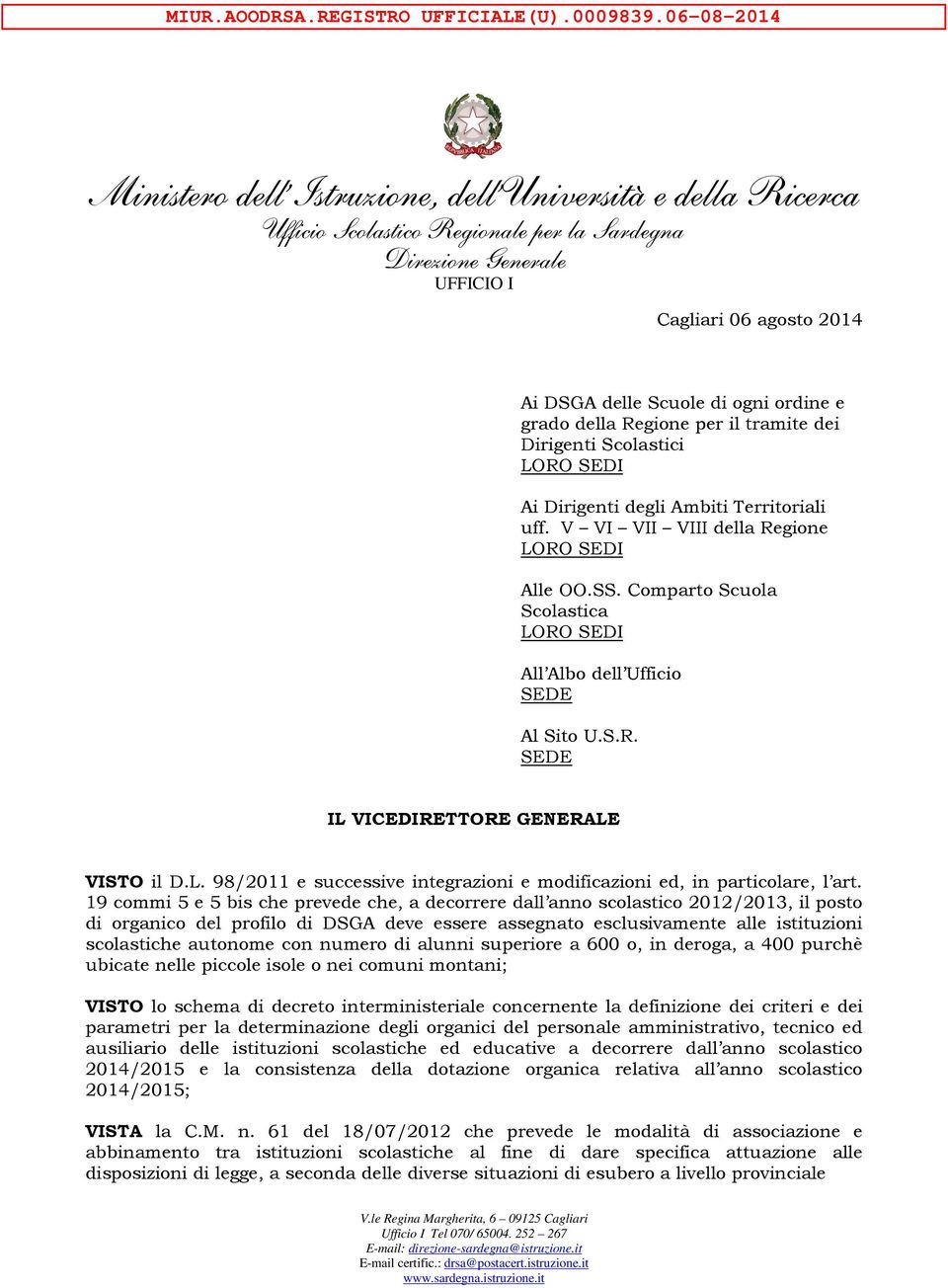 SEDI Ai Dirigenti degli Ambiti Territoriali uff. V VI VII VIII della Regione LORO SEDI Alle OO.SS. Comparto Scuola Scolastica LORO SEDI All Albo dell Ufficio SEDE Al Sito U.S.R. SEDE IL VICEDIRETTORE GENERALE VISTO il D.