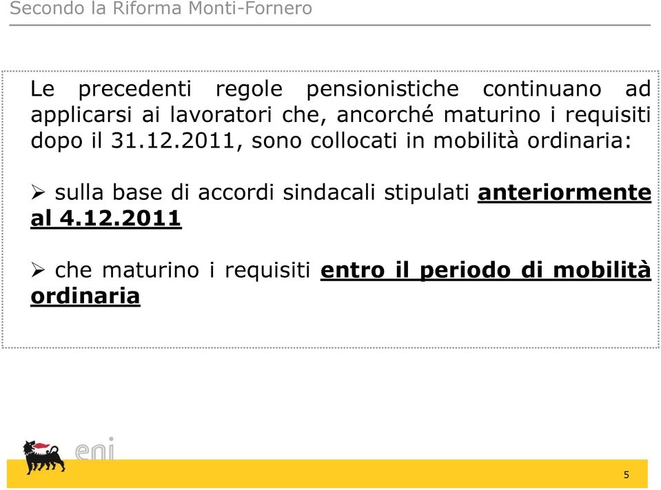 2011, sono collocati in mobilità ordinaria: sulla base di accordi sindacali